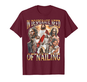 Retro in Desperate Need of Nailing Holy Bible Jesus T-Shirt