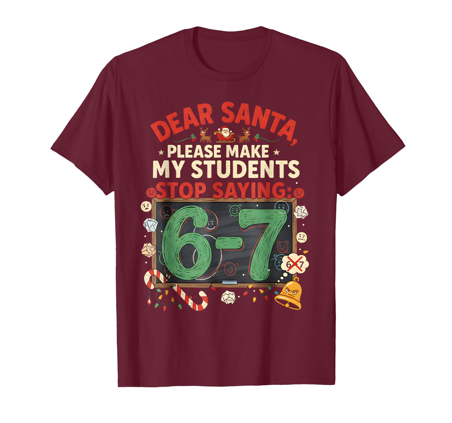 Dear Santa Students 6-7 67 Six Seven Funny Christmas Teacher T-Shirt