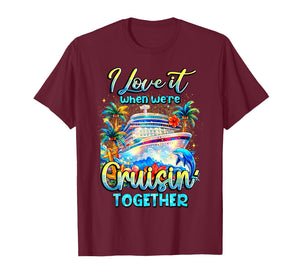 Family Cruise 2026 I Love It When We're Cruisin' Together T-Shirt