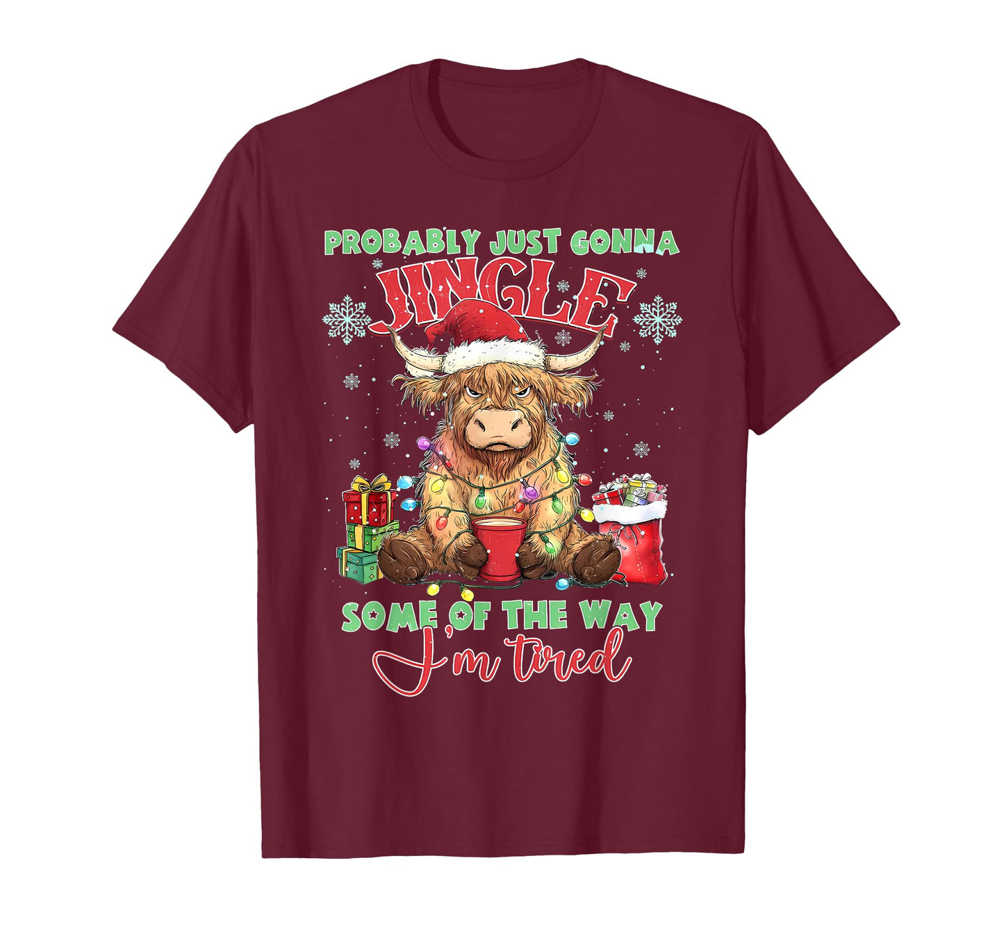 Probably Gonna Jingle Some of The Way I'm Tired Highland Cow T-Shirt