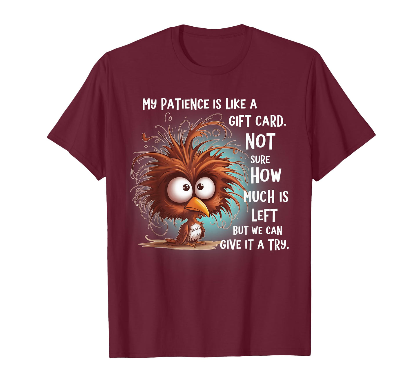 My Patience is Like A Gift Card Not Sure How Much is Left T-Shirt