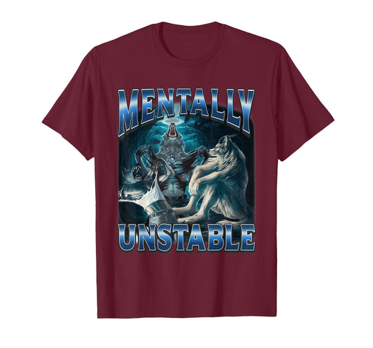 Mentally Unstable Funny Alpha Wolf Meme Unhinged Brainrot T-Shirt