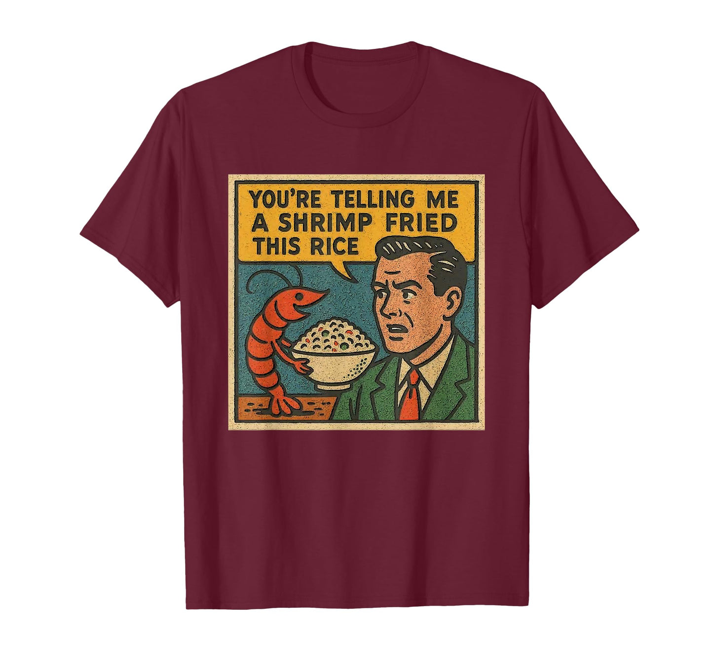 You're Telling Me A Shrimp Fried This Rice Retro Comic Meme T-Shirt
