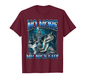 No More Mr Nice Guy Funny Alpha Wolf Meme Dad Papa Men Gifts T-Shirt