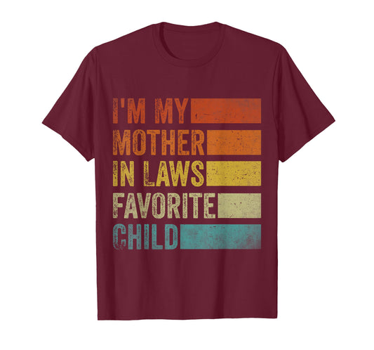 I'm My Mother in Laws Favorite Child Funny Parent Men Women T-Shirt