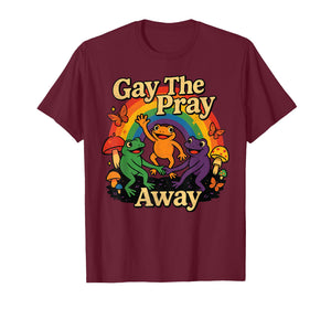 Gay The Pray Away LGBTQ Rainbow Flag Funny Frogs Lover T-Shirt