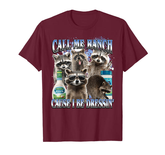 Call Me Ranch Cause I Be Dressing Funny Raccoon Meme T-Shirt