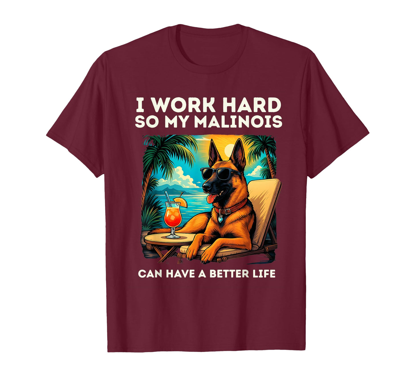 Funny Belgian Malinois Dog I Work Hard Design Malinois Lover T-Shirt