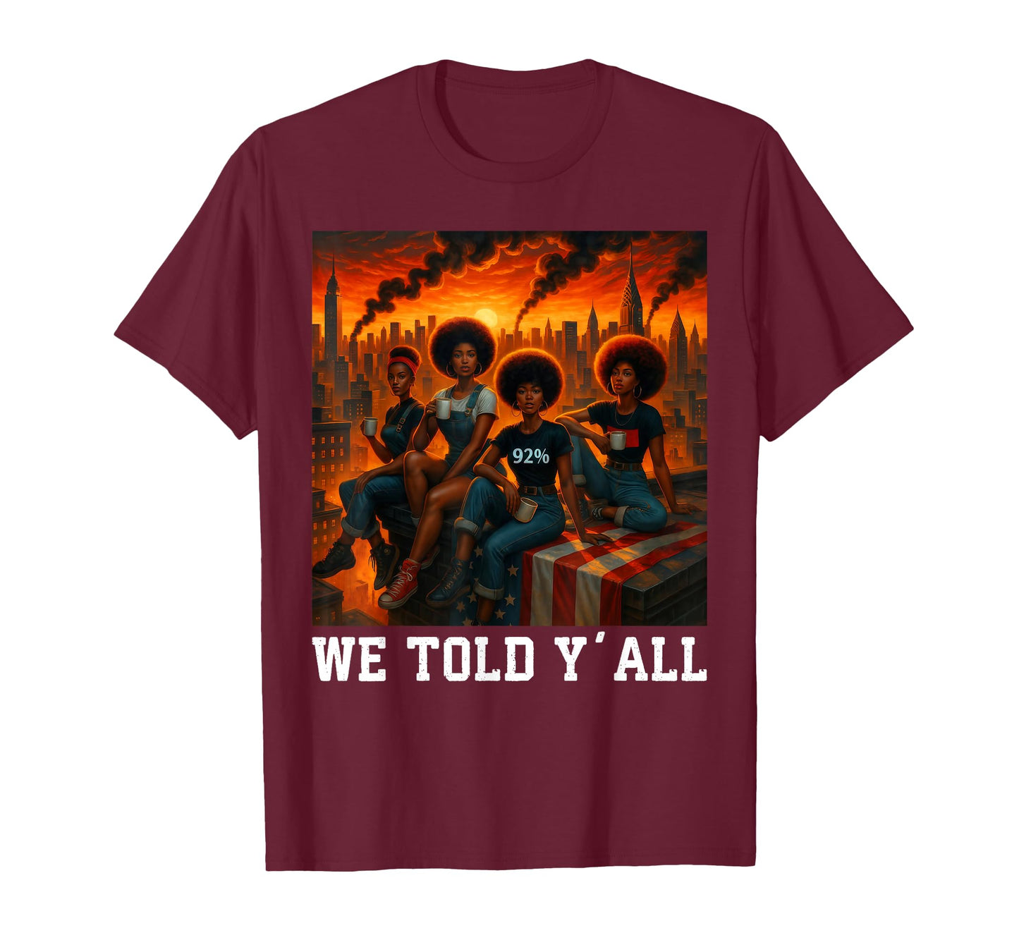 We Told Y'all 92% Afro Women Black Girls Black History T-Shirt