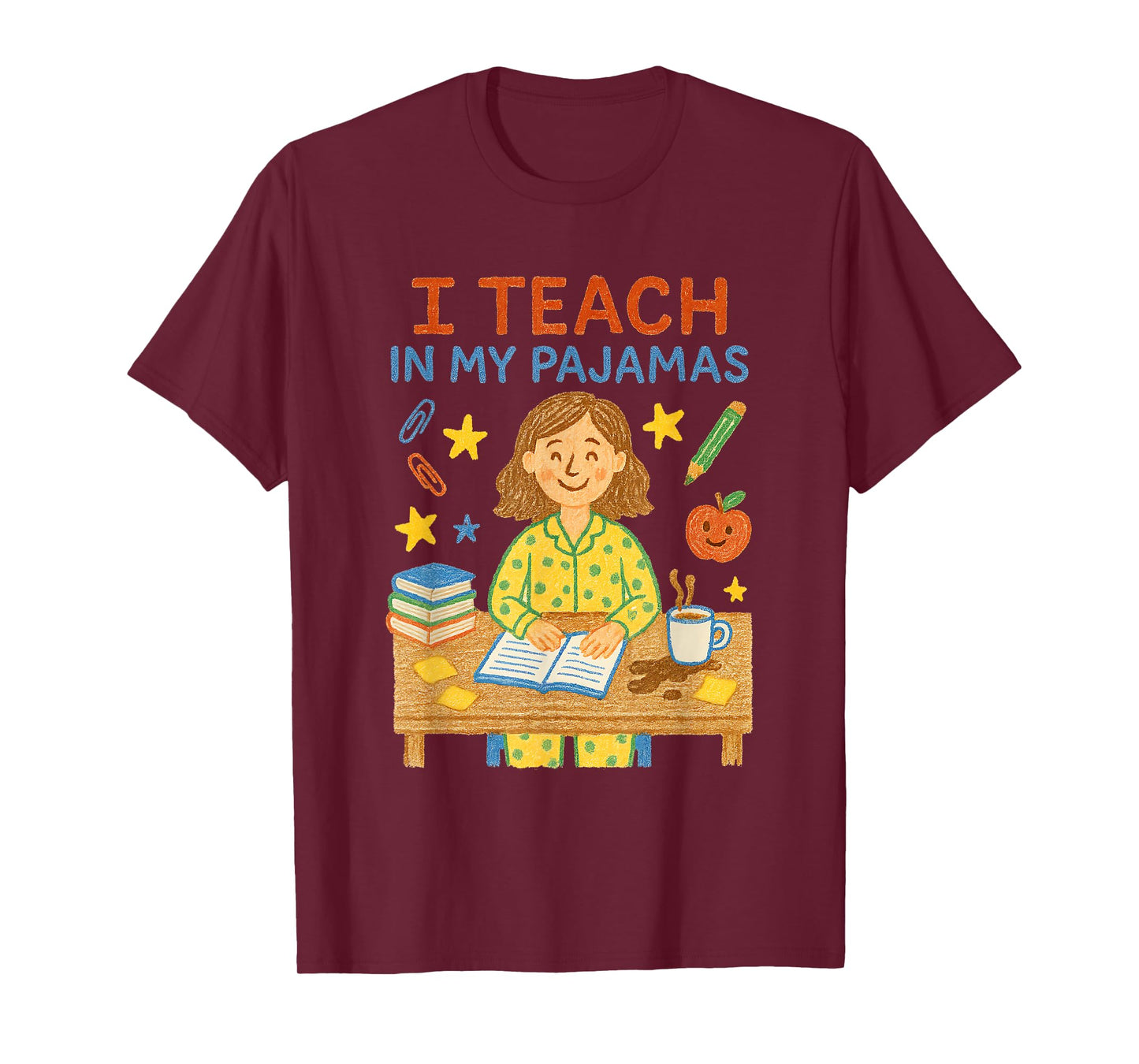 I Teach in My Pajamas Funny Crayon Home School Teacher PJs T-Shirt