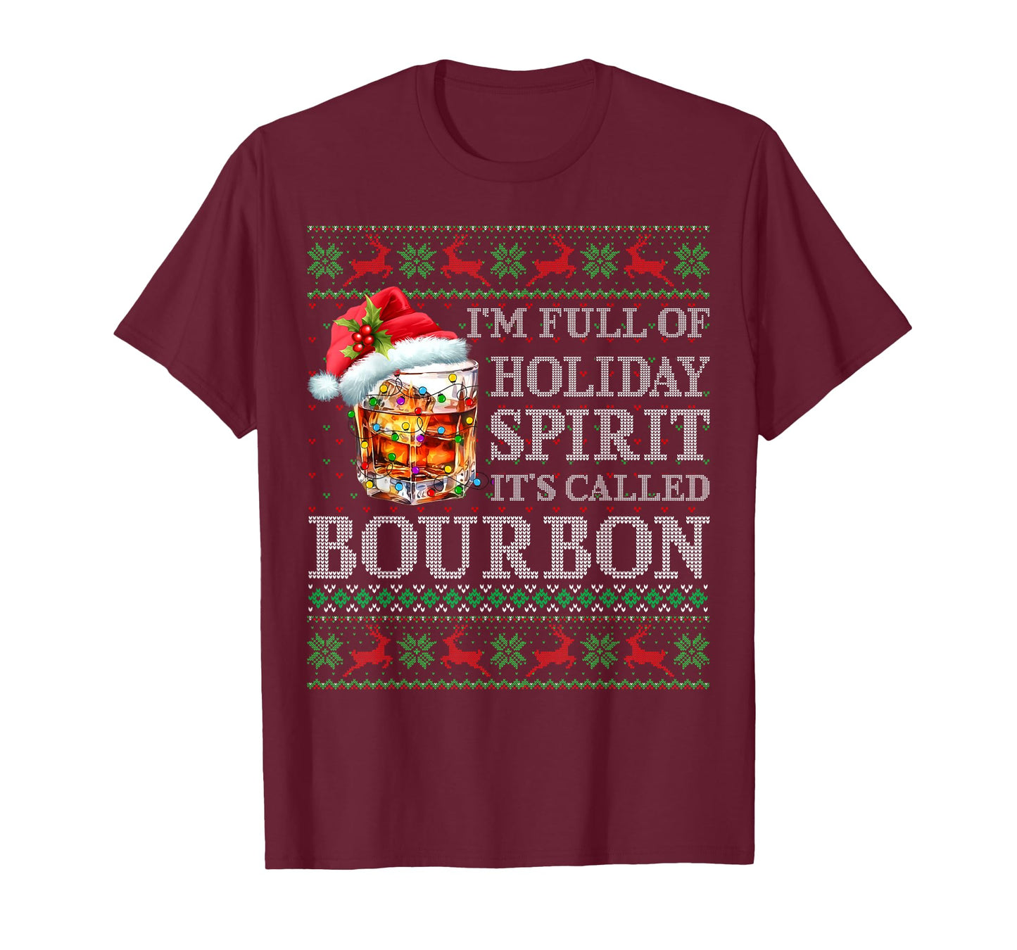 I'm Full of Holiday Spirit Bourbon Ugly Christmas Sweater T-Shirt