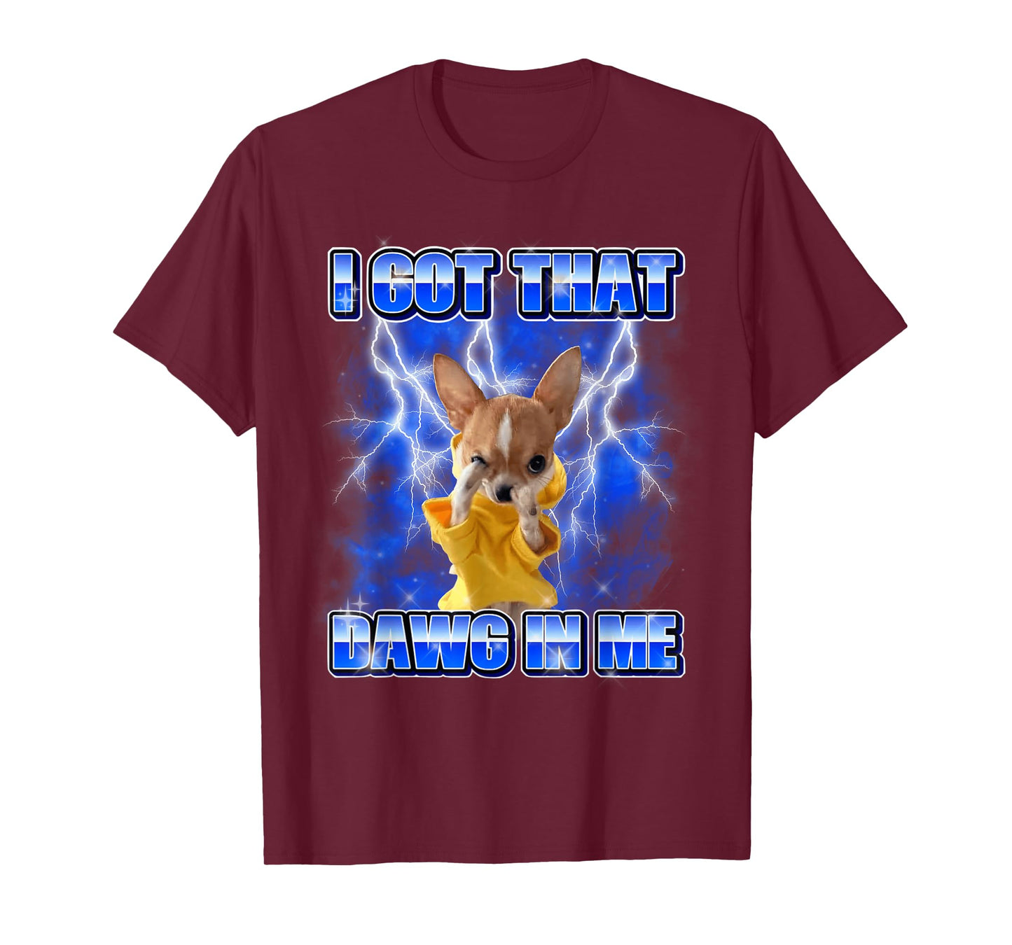 Funny Chihuahua Meme Bootleg Graphic I Got That Dog in Me T-Shirt