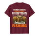 I'm Not Always Thinking About Hunting Sometimes It's Fishing T-Shirt