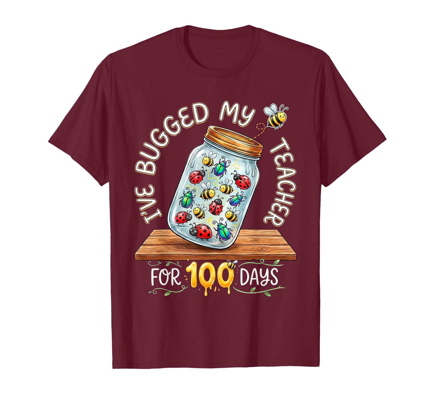 I've Bugged My Teacher for 100 Days of School T-Shirt