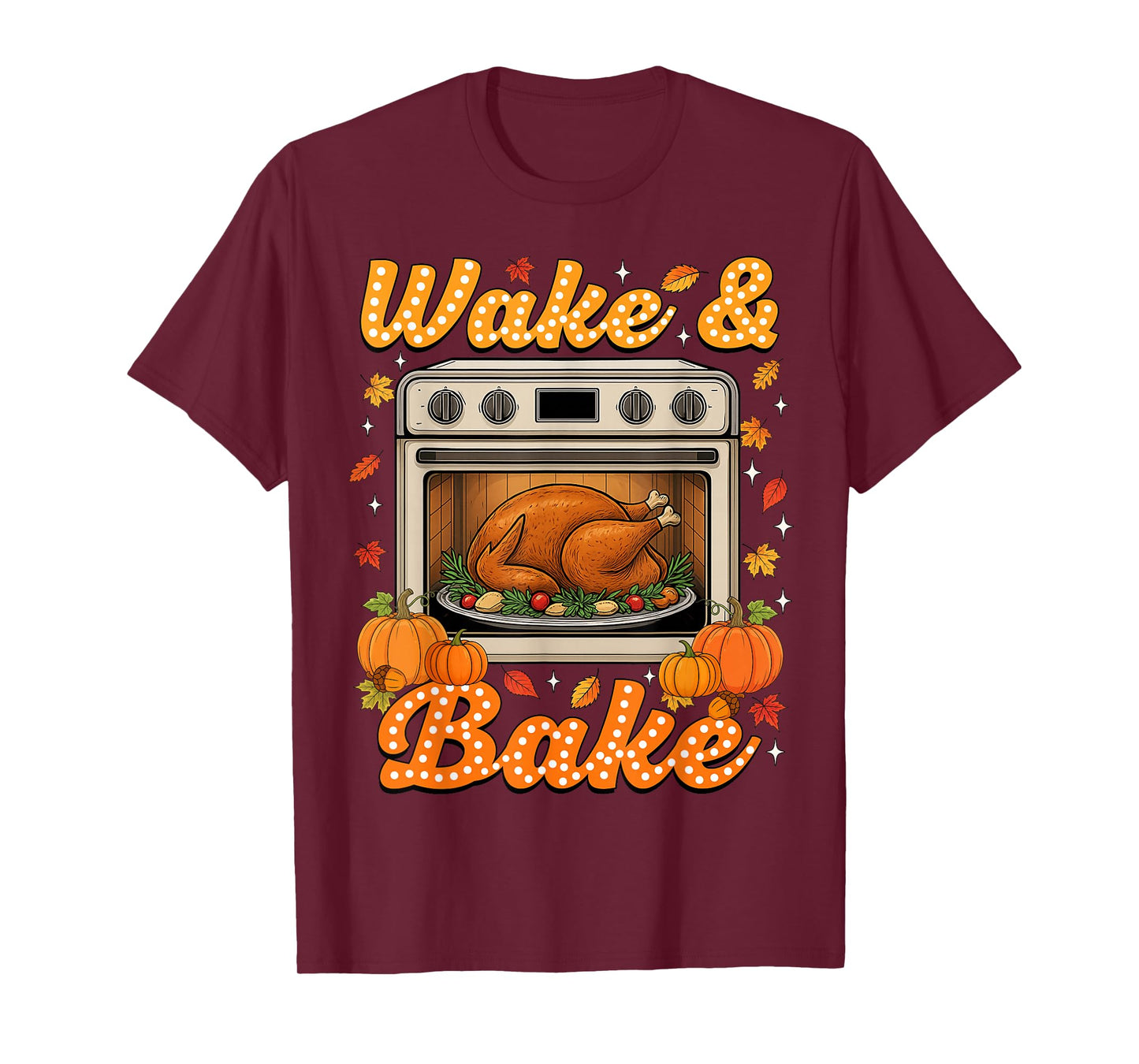 Thanksgiving Wake and Bake Funny Turkey Day Men Women T-Shirt