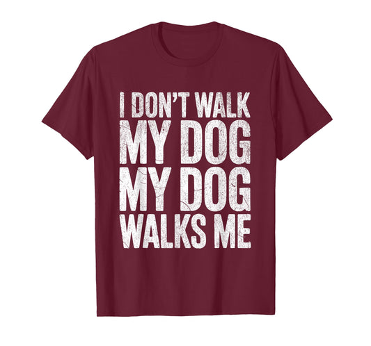 Funny Puppy Walker I Don't Walk My Dog My Dog Walks Me Mom T-Shirt