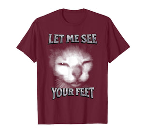Funny Let Me See Your Feet, Cat Meme T-Shirt