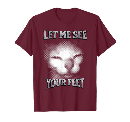 Funny Let Me See Your Feet, Cat Meme T-Shirt