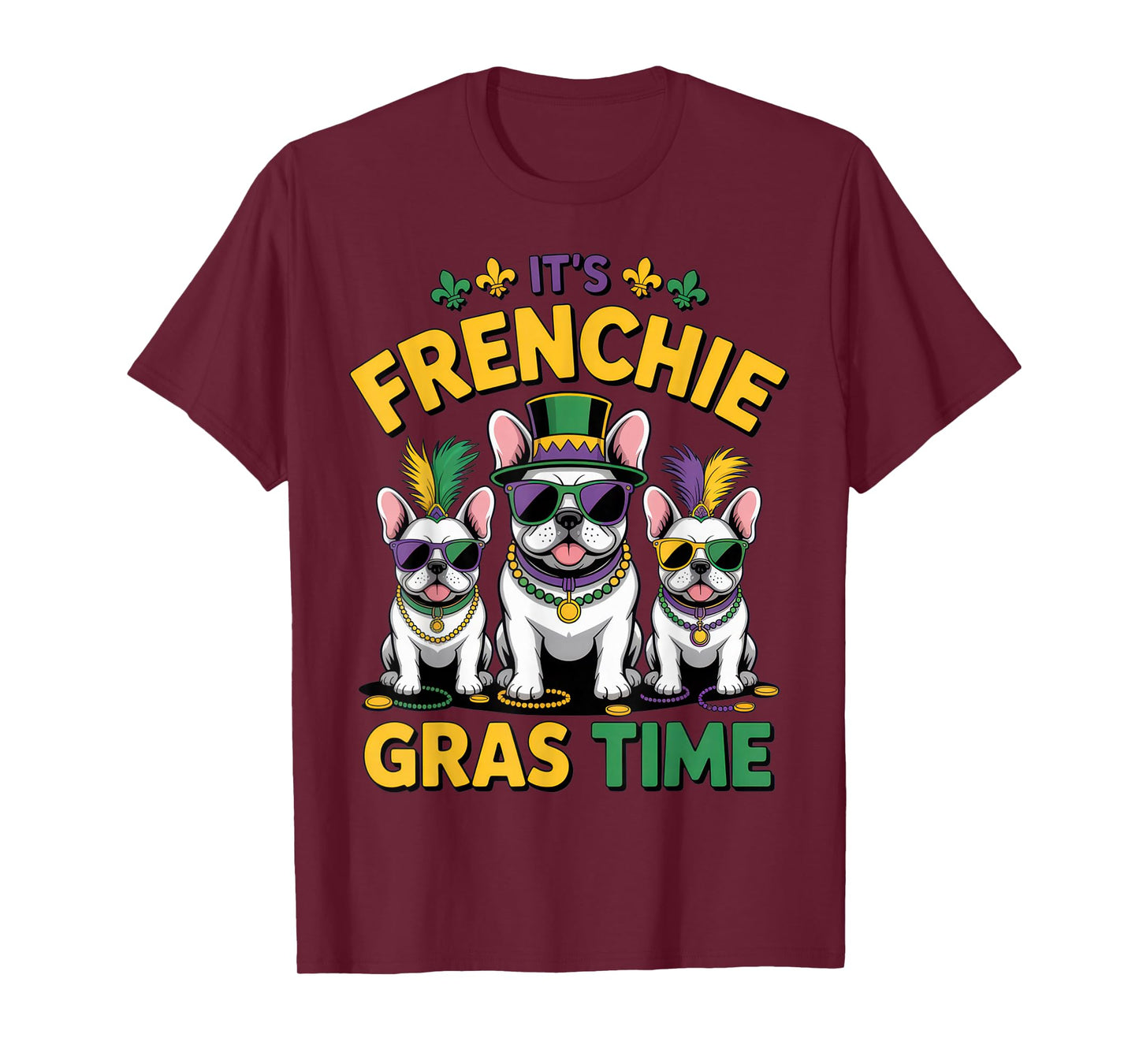 It's Frenchie Gras Time French Bulldog Lovers Mardi Gras T-Shirt