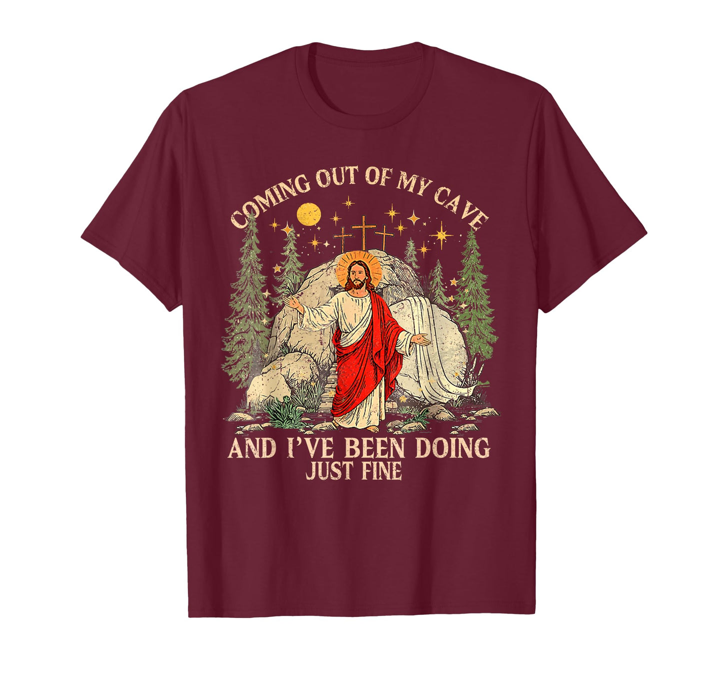 Jesus Coming Out of My Cave and I've Been Doing Just Fine T-Shirt