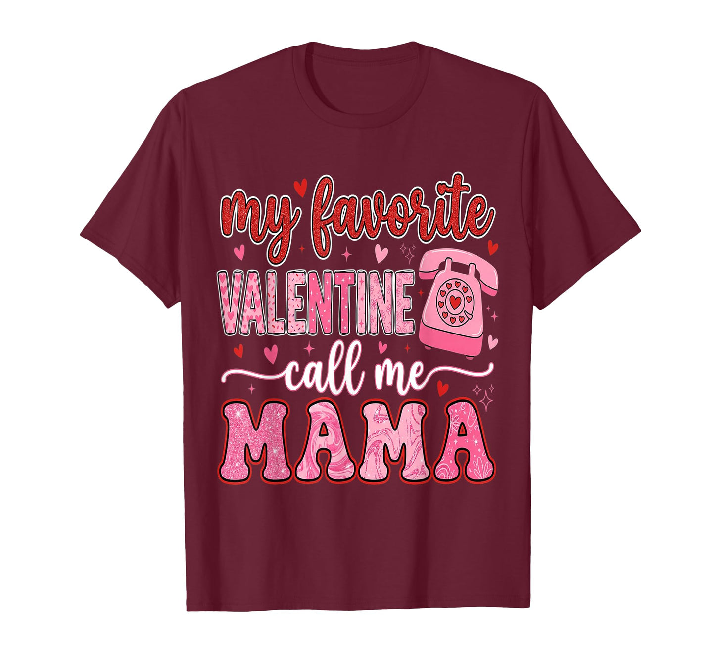 My Favorite Valentine Call Me Mama Valentines Mom Mother T-Shirt