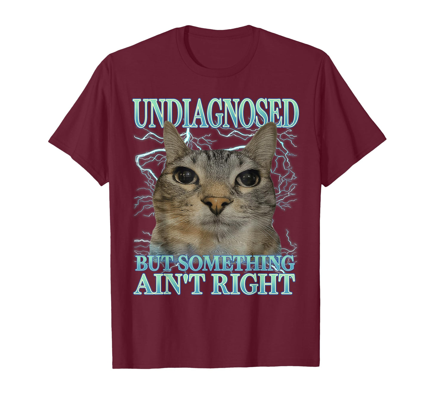 Undiagnosed But Something Ain't Right Cat Meme Funny Saying T-Shirt