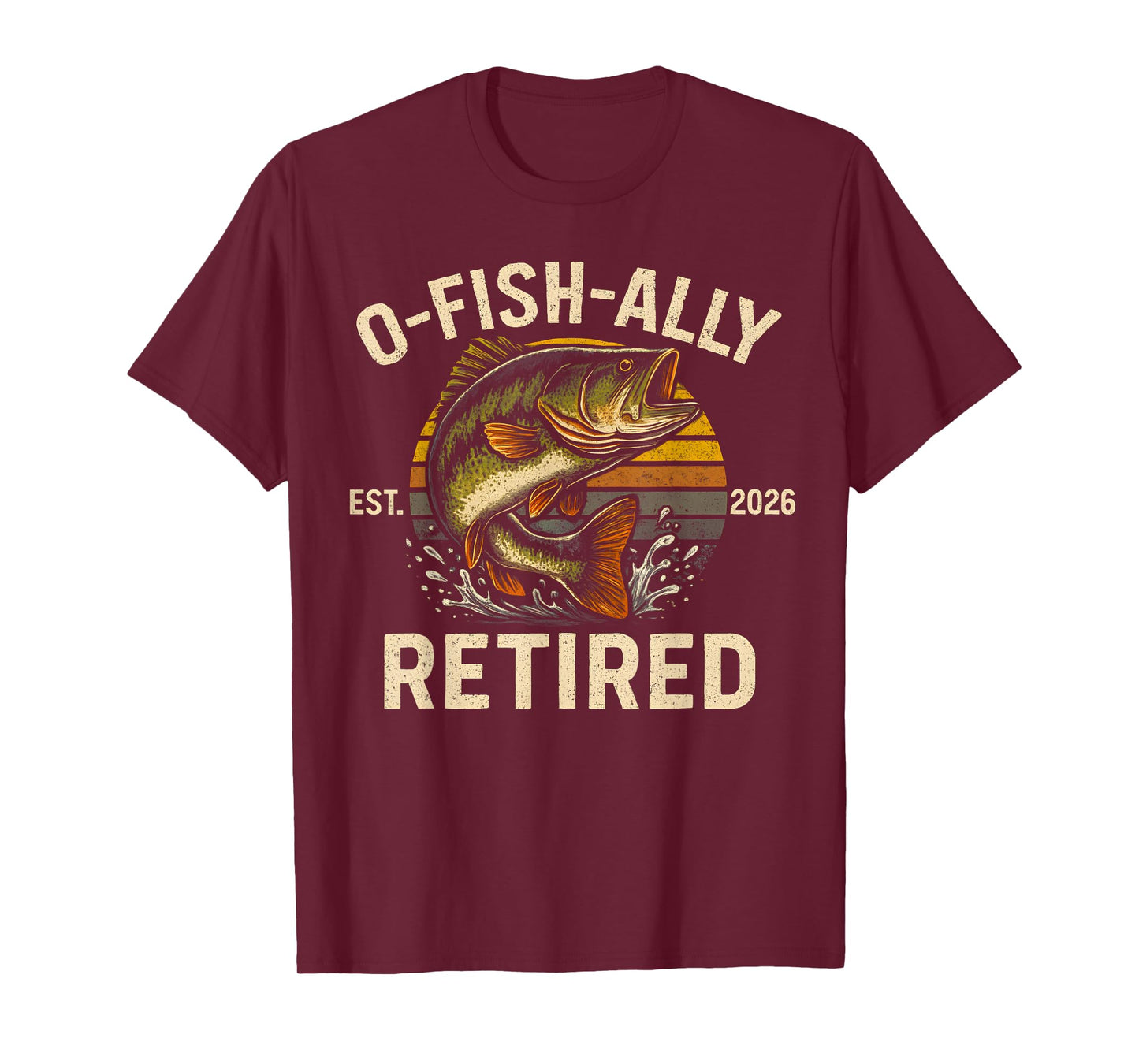 O-Fish-Ally Retired 2026 for Fisherman Fishing Retirement T-Shirt