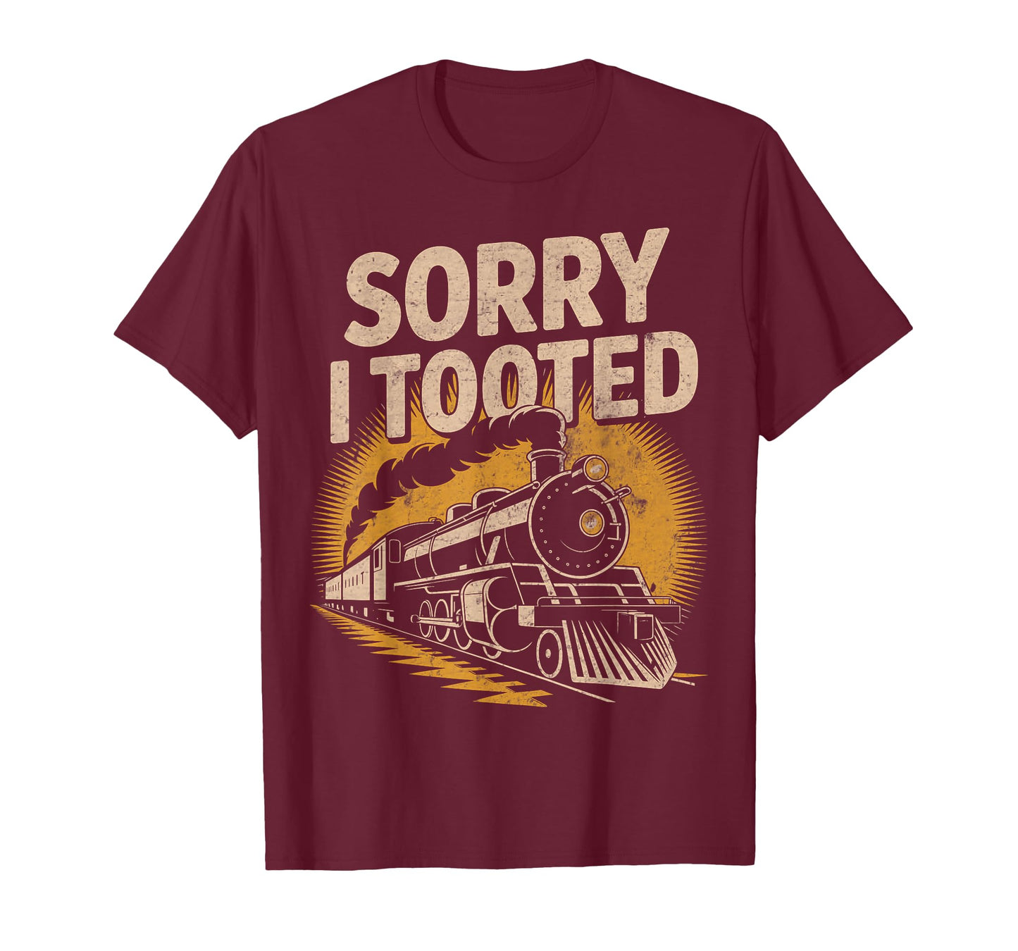 Sorry I Tooted Locomotive Train Lovers Railroad Conductor T-Shirt