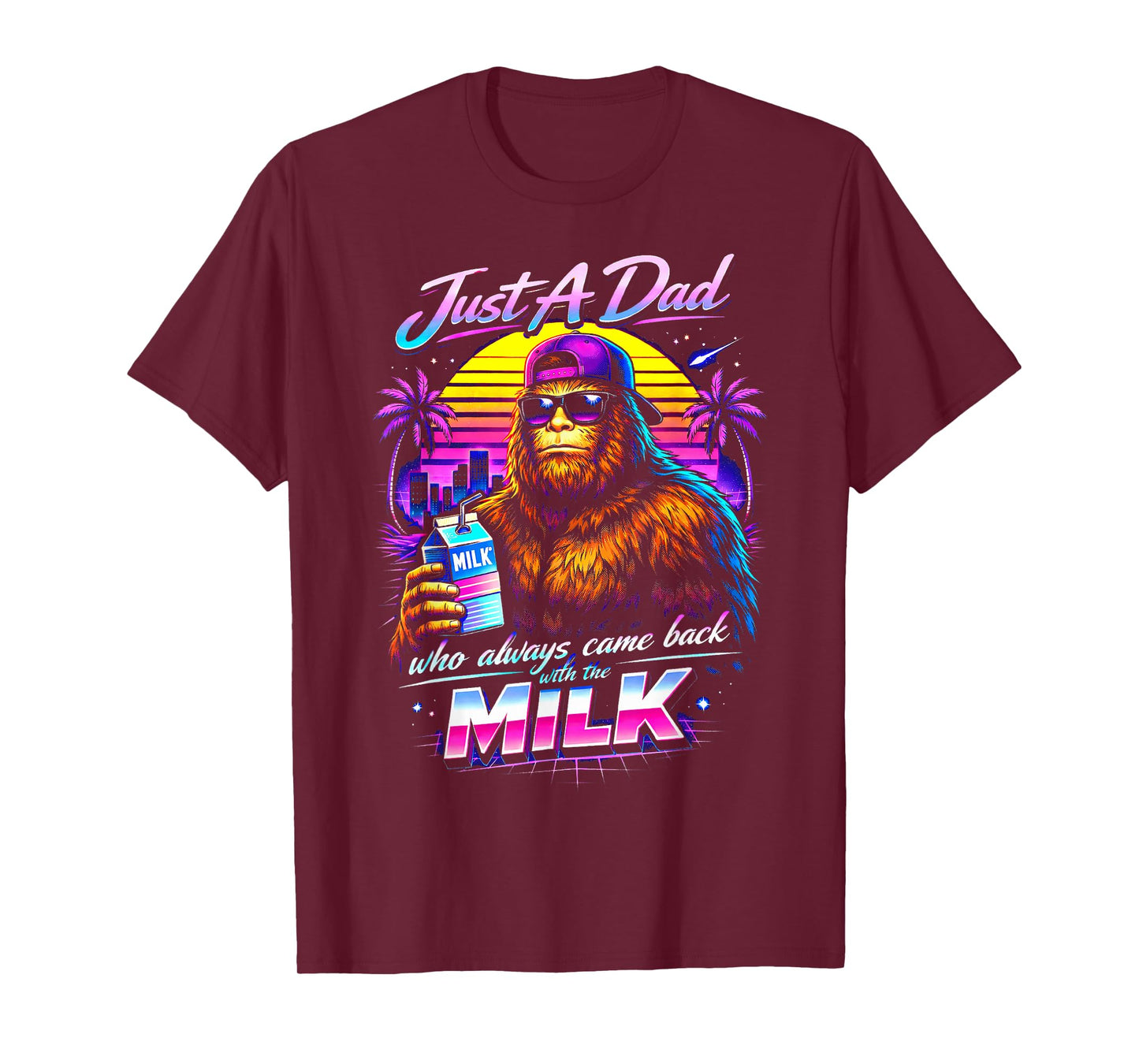 Just A Dad Who Always Came Back with The Milk Sasquatch Papa T-Shirt