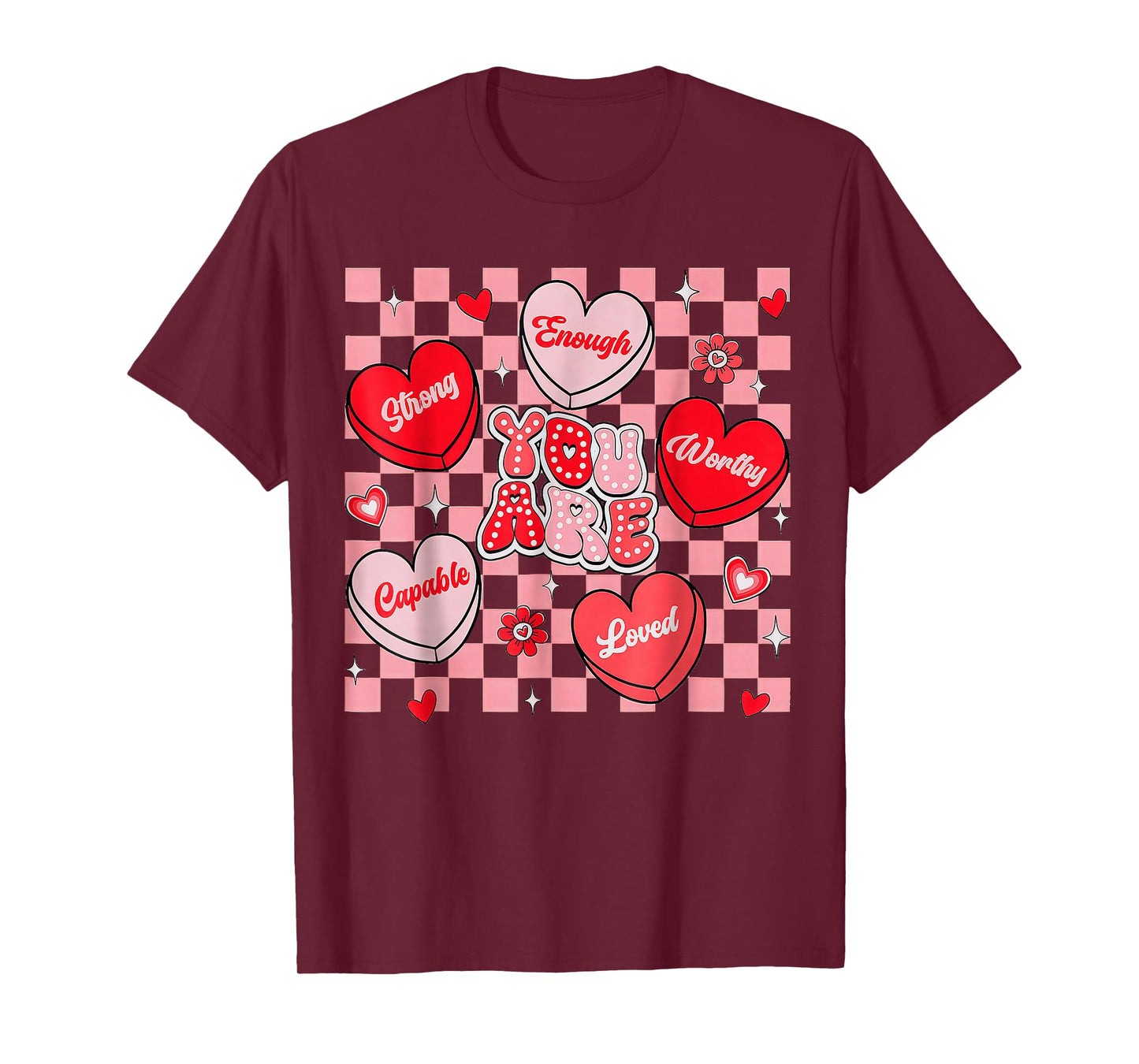You are Loved Worthy Enough Candy Heart Teacher Valentine T-Shirt
