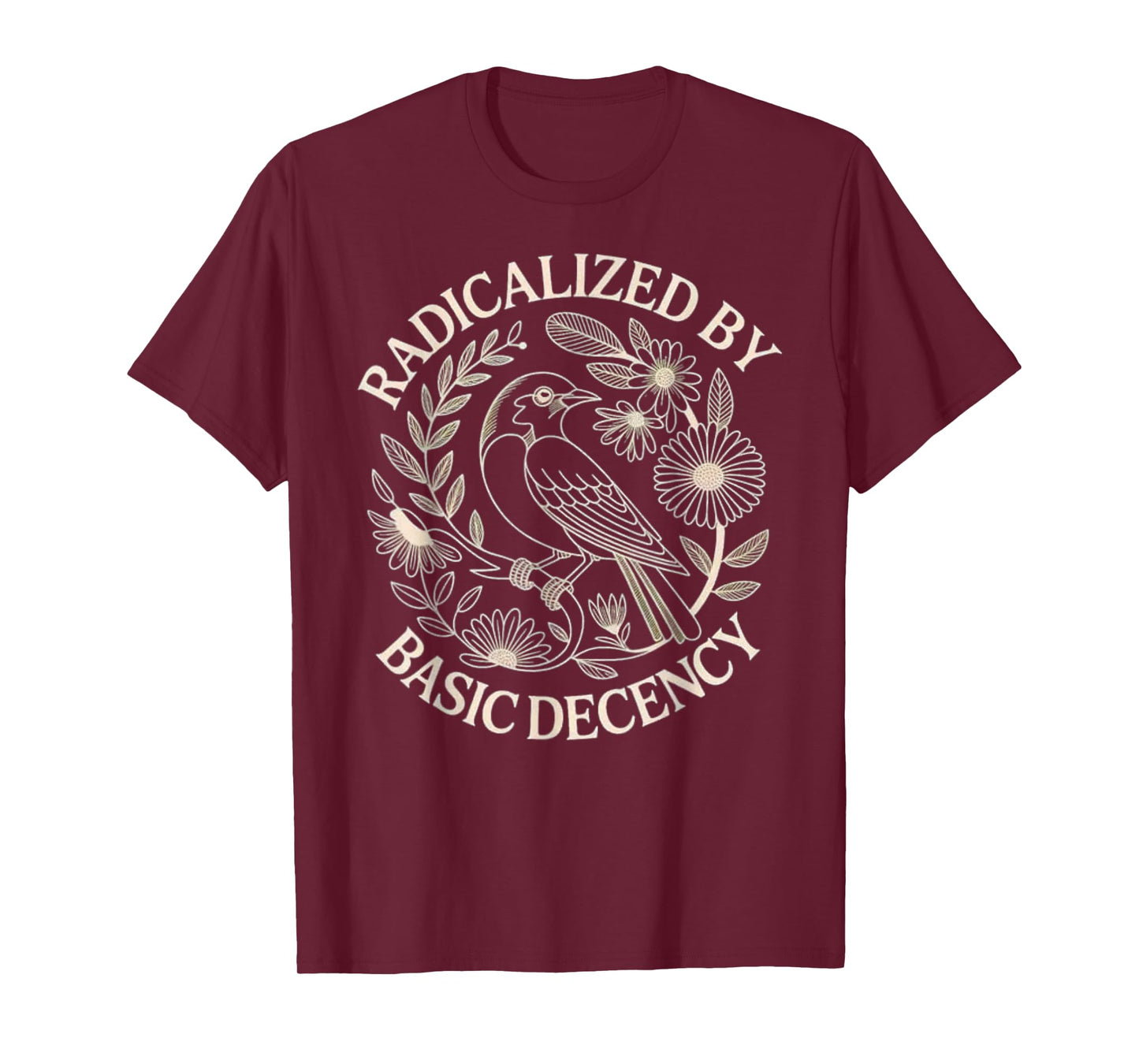 Radicalized by Basic Decency Floral Empowerment T-Shirt