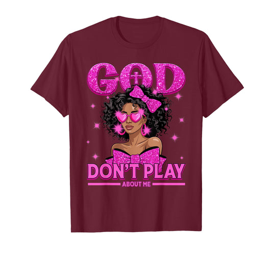 God Don't Play About Me Black Women Afro African Christian T-Shirt