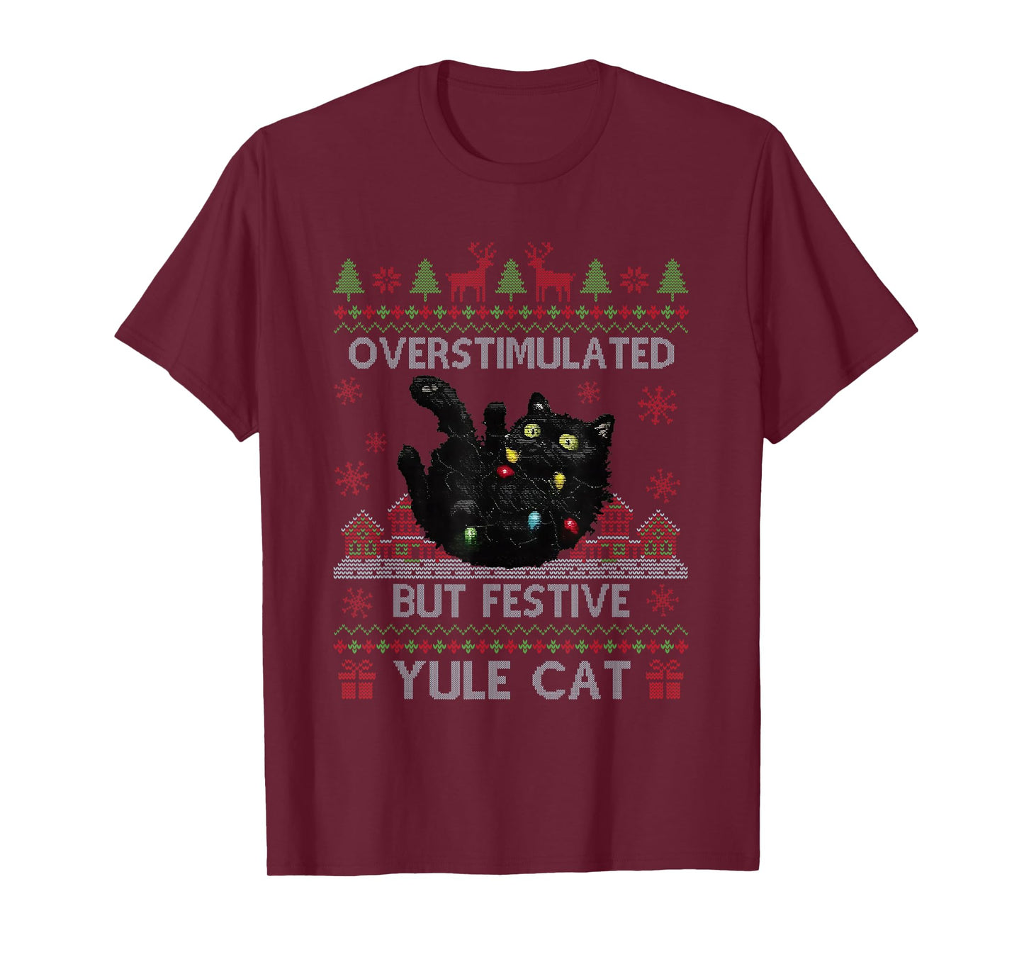 Overstimulated But Festive Yule Cat Ugly Sweater Christmas T-Shirt