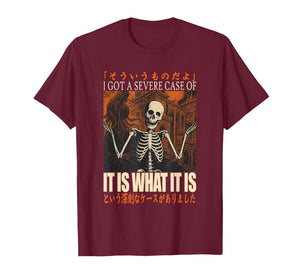 It is What It is Funny Japanese Skeleton Meme Men Women T-Shirt