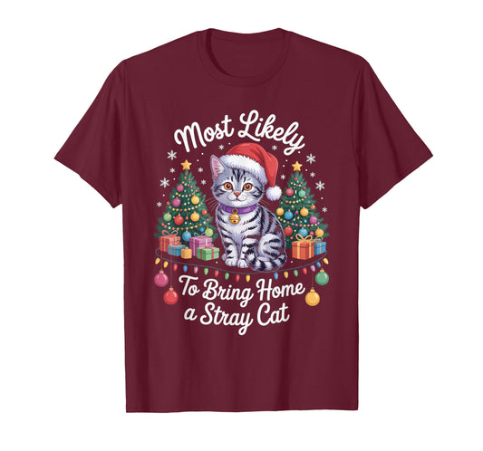 Most Likely to Bring Home A Stray Cat Funny Xmas Gifts T-Shirt
