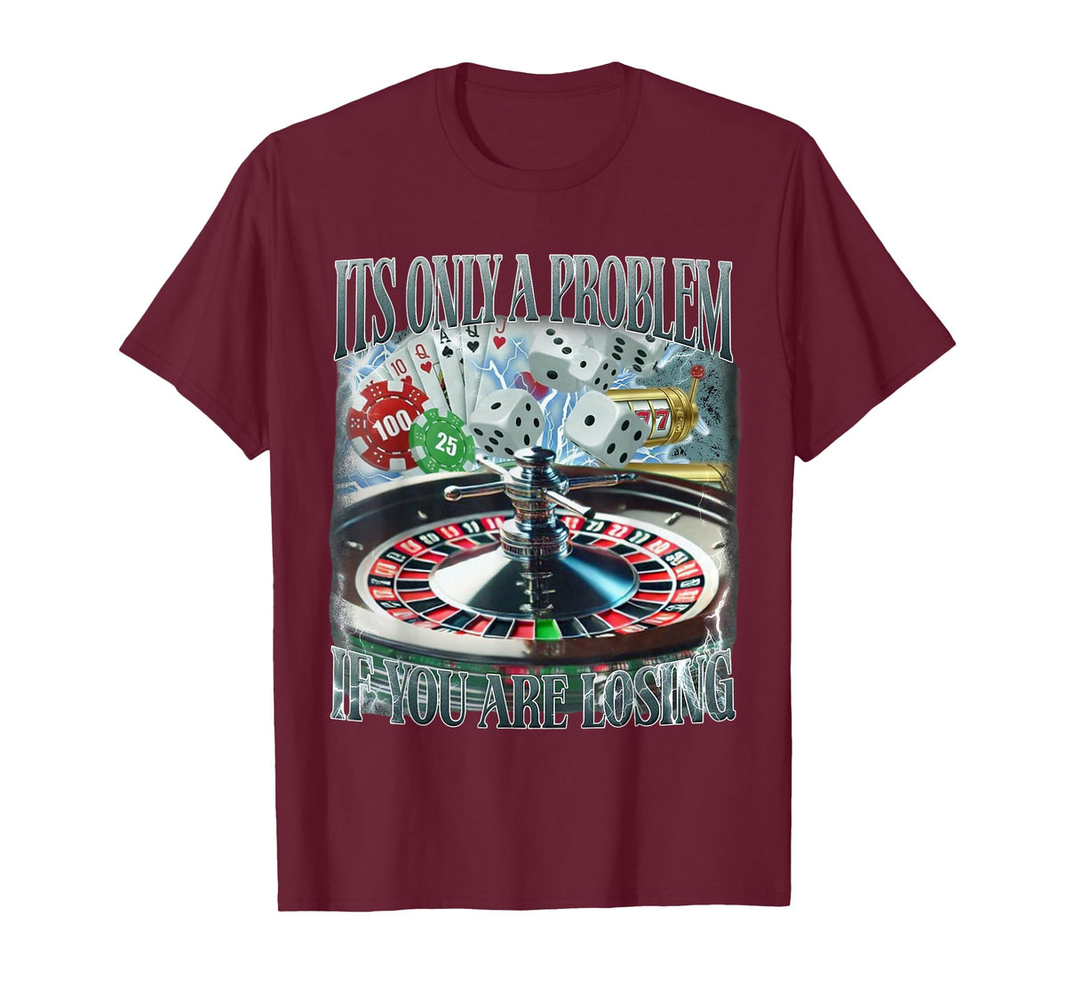 Only A Problem If You're Losing Funny Gambling Bootleg T-Shirt
