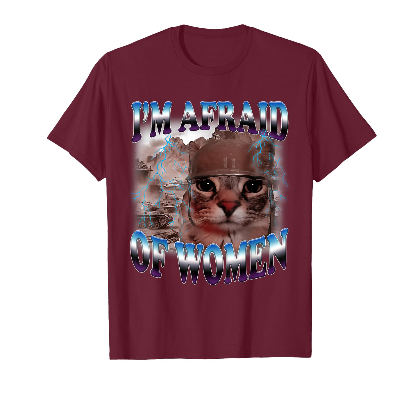 I'm Afraid of Women Funny Saying Humor Cat Meme T-Shirt