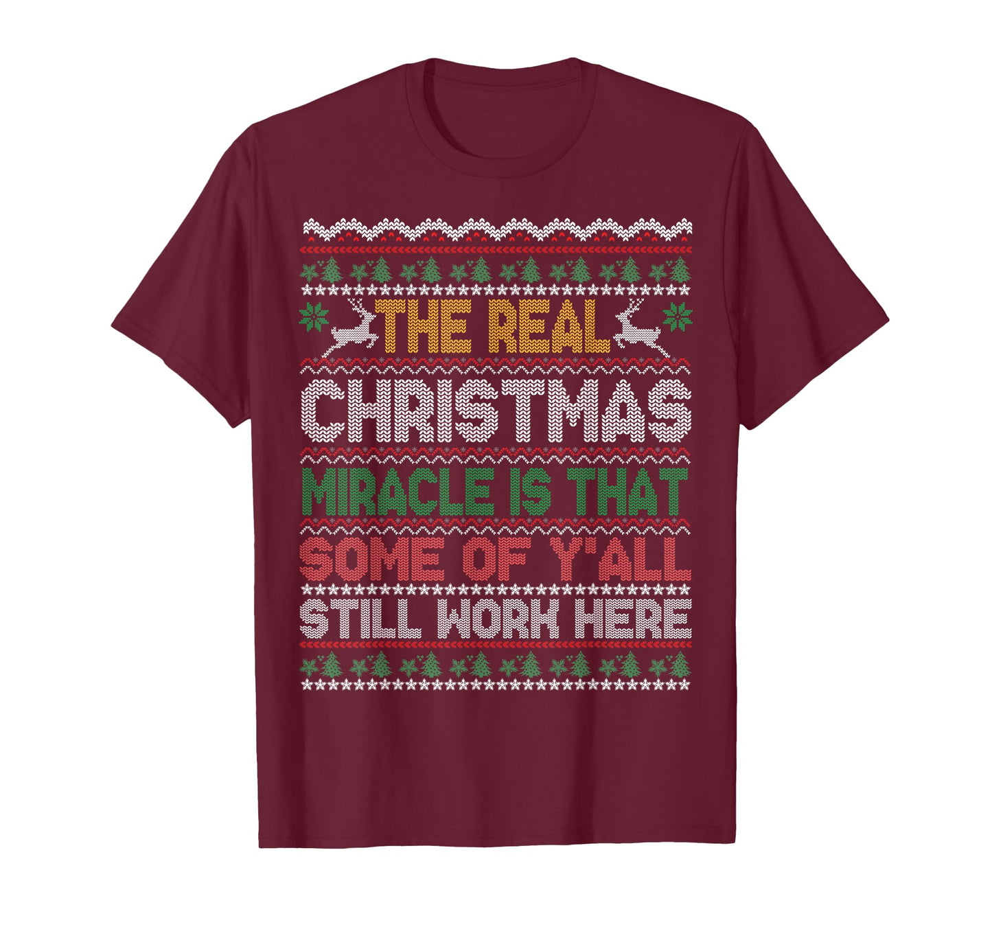Real Christmas Miracle is That You Still Work Here Sweater T-Shirt