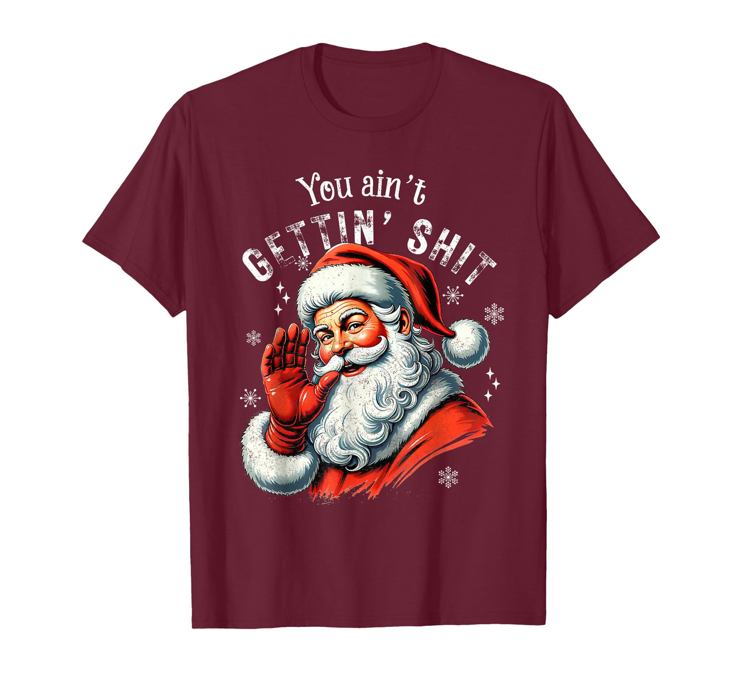 Retro You Ain't Getting Shit Funny Santa Christmas Clothing T-Shirt