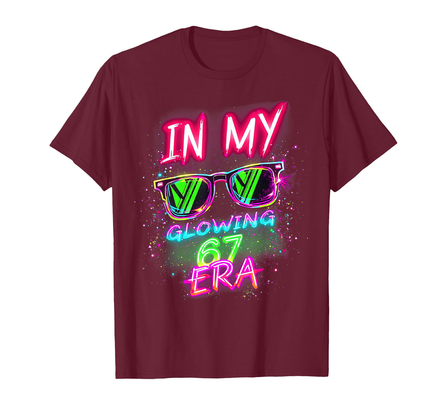 in My Glowing 67 Era Meme 6 7 Six Seven Colorful Bright T-Shirt