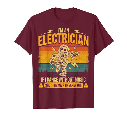 Im an Electrician If I Dance Without Music for Professionals T-Shirt