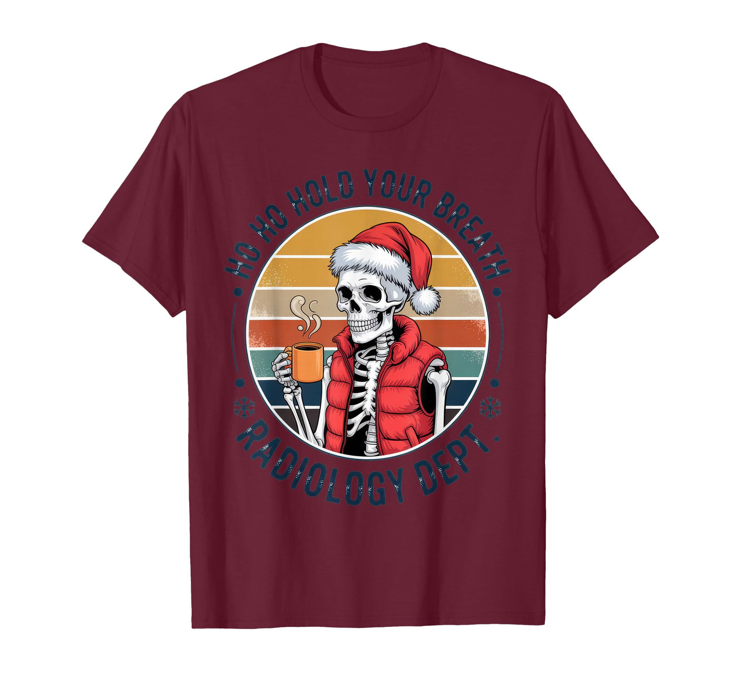 Ho Ho Hold Your Breath Radiology Dept Funny Christmas Coffee T-Shirt