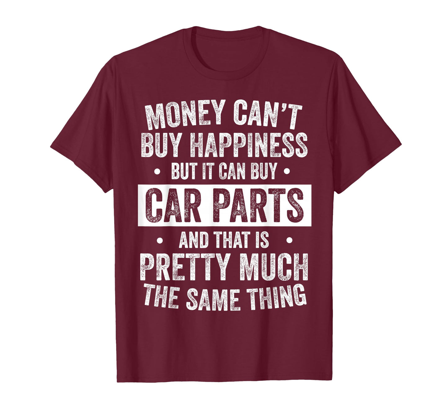 Money Can’t Buy Happiness But It Can Buy Car Parts Mechanic T-Shirt