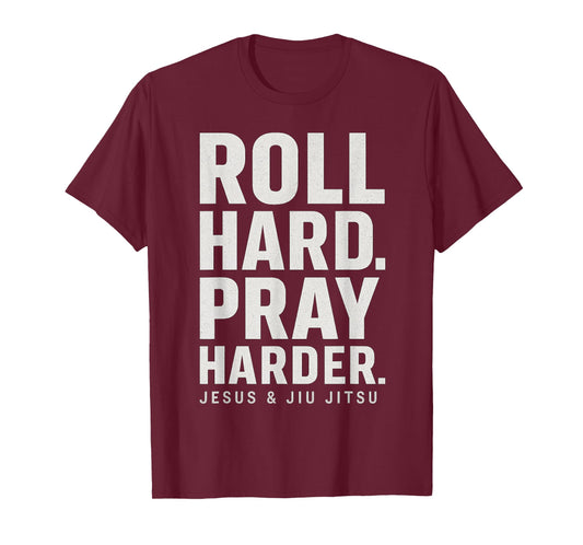Roll Hard Pray Harder Jesus and Jiu Jitsu Fighting Christian T-Shirt