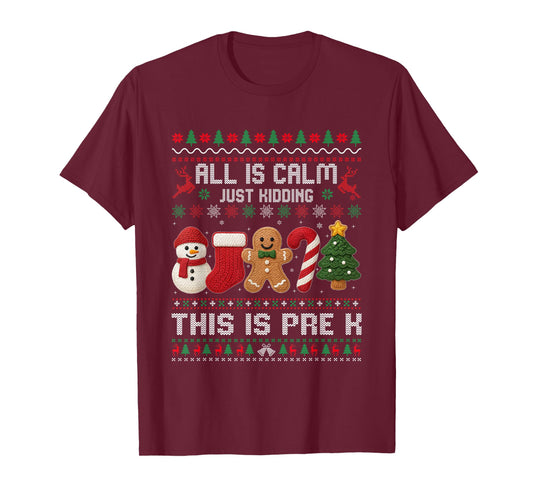 All is Calm Just Kidding This is Pre K Christmas Teachers T-Shirt