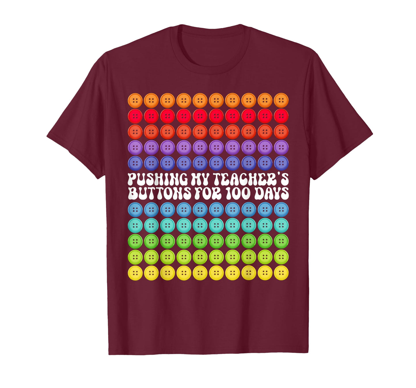 Pushing My Teachers' Buttons for 100 Days 100 Days of School T-Shirt