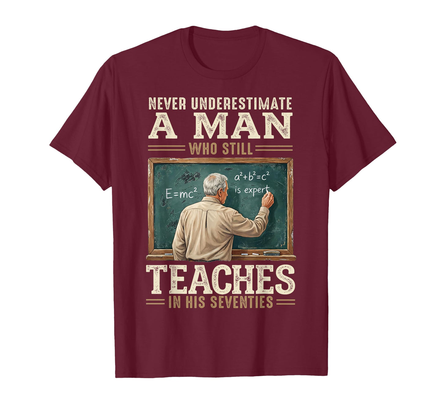 Never Underestimate Man Who Still Teaches in His Seventies T-Shirt