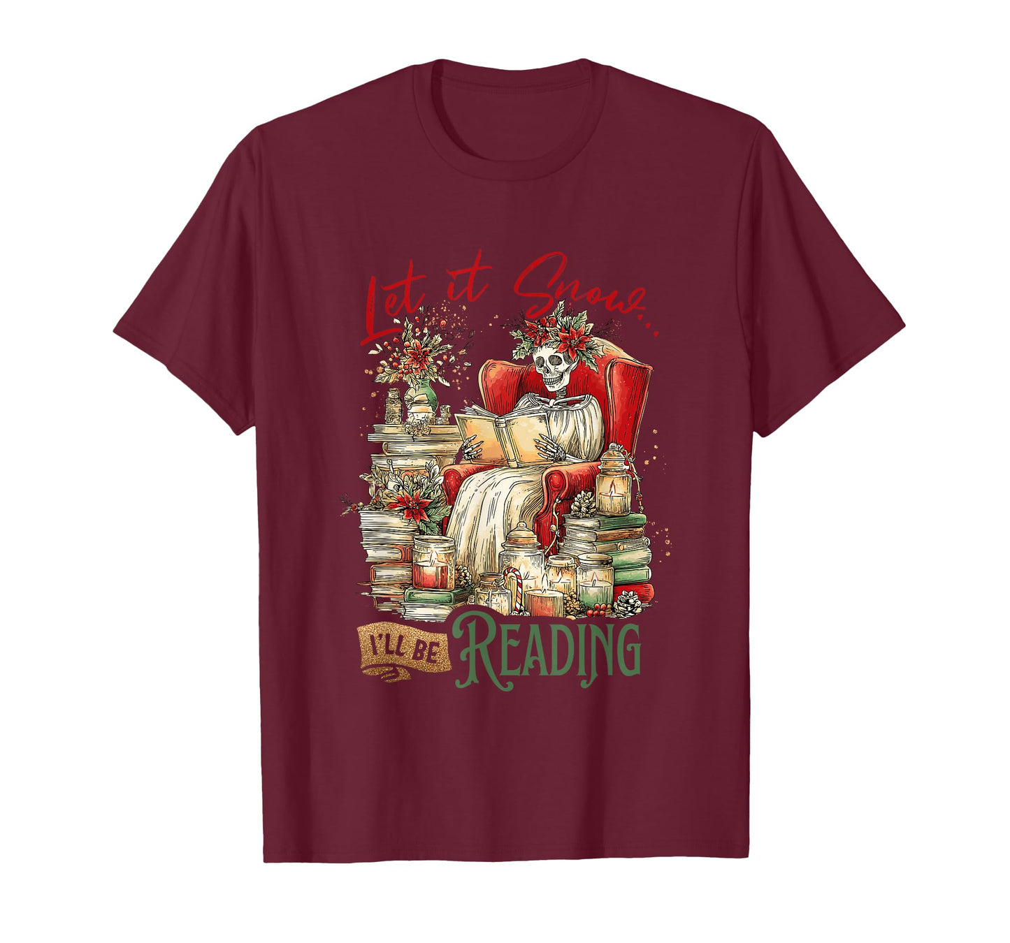 Let It Snow I'll Be Reading Skeleton Books T-Shirt