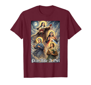 Pray Like A Girl Saints Christian Faith Religious Catholic T-Shirt