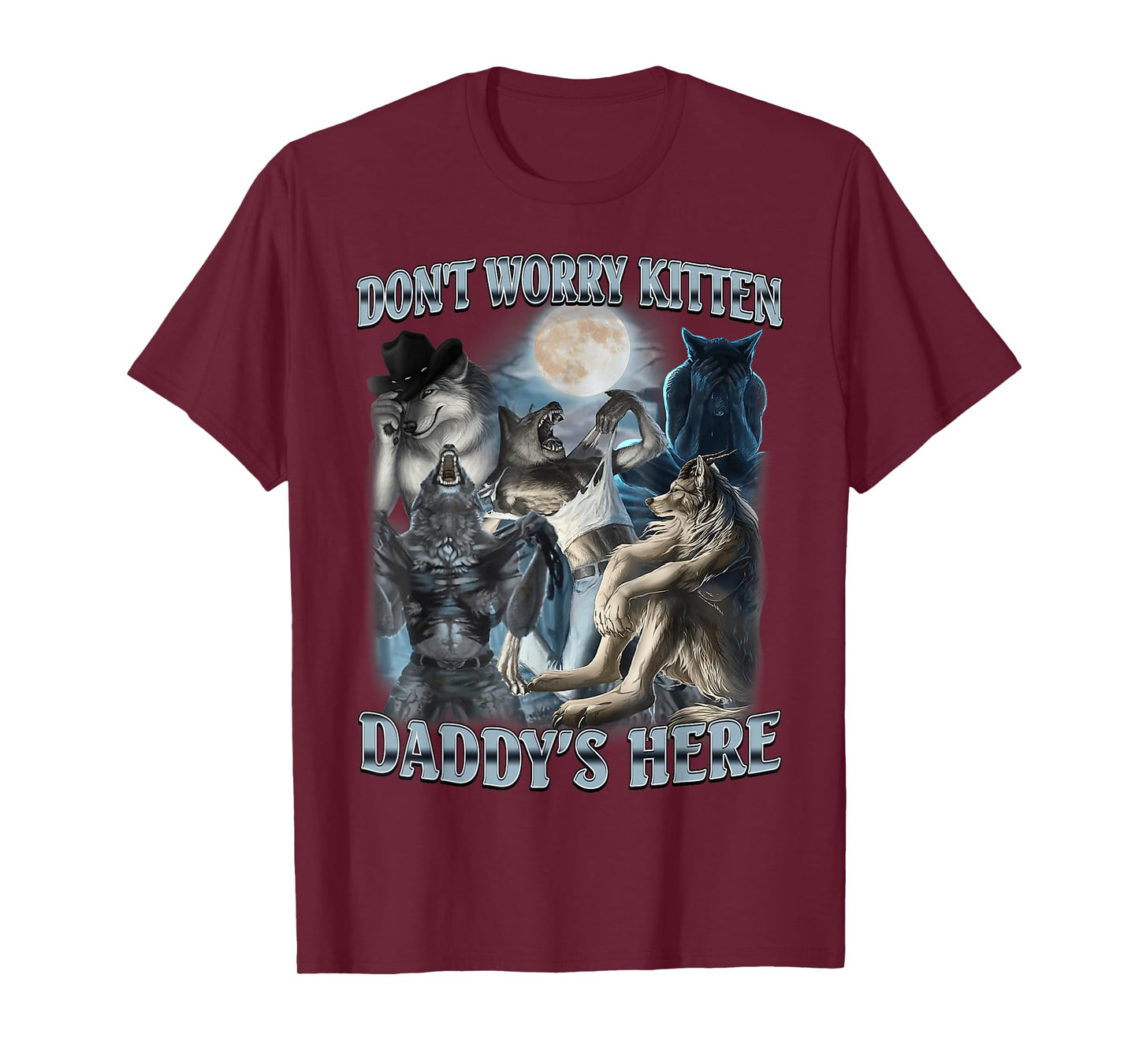 Don't Worry Kitten Daddy's Here Funny Alpha Wolf Meme T-Shirt
